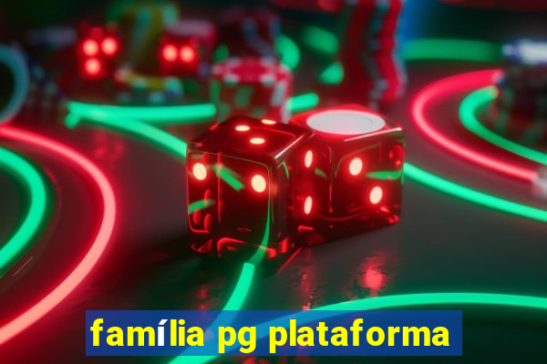 família pg plataforma